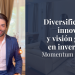 Diversificación, innovación y visión global en inversiones